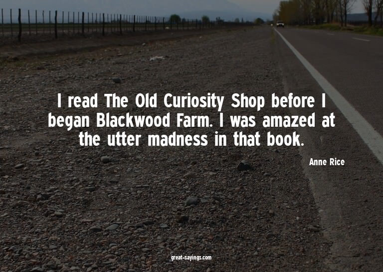 I read The Old Curiosity Shop before I began Blackwood
