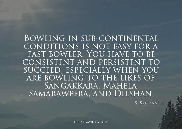 Bowling in sub-continental conditions is not easy for a