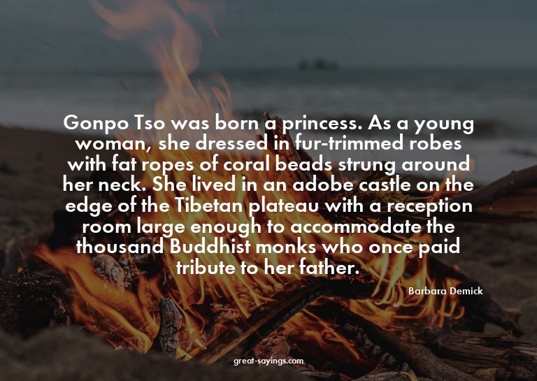 Gonpo Tso was born a princess. As a young woman, she dr