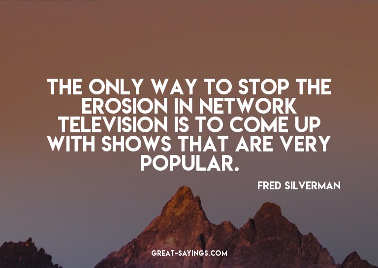The only way to stop the erosion in network television