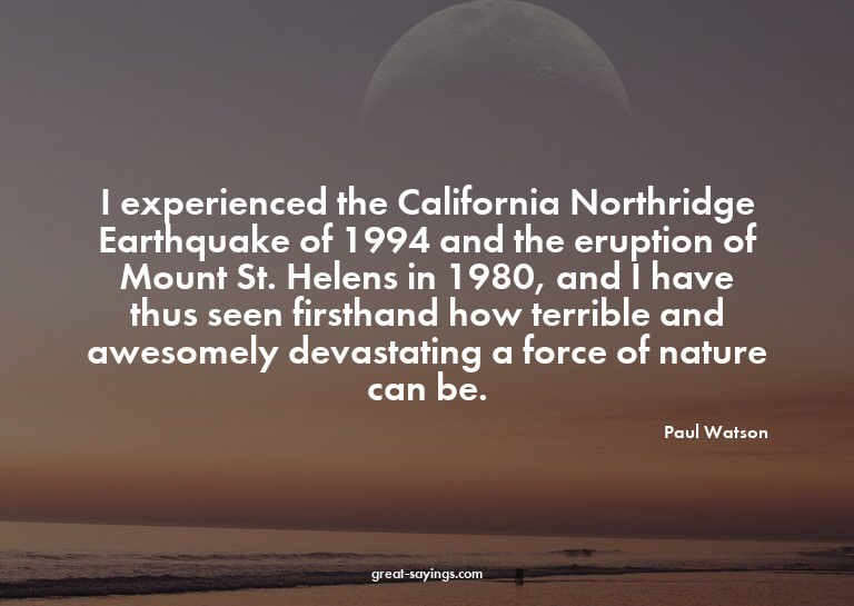 I experienced the California Northridge Earthquake of 1