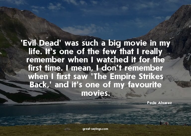 'Evil Dead' was such a big movie in my life. It's one o