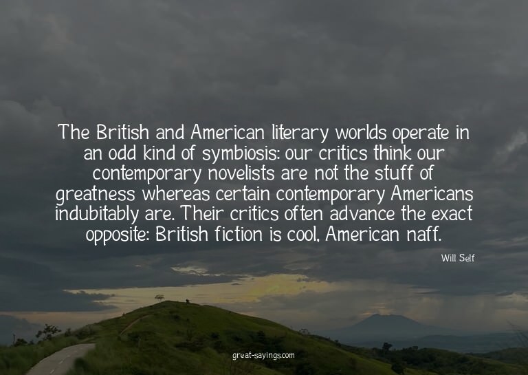 The British and American literary worlds operate in an