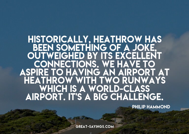 Historically, Heathrow has been something of a joke, ou
