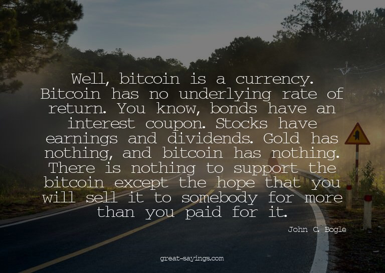 Well, bitcoin is a currency. Bitcoin has no underlying