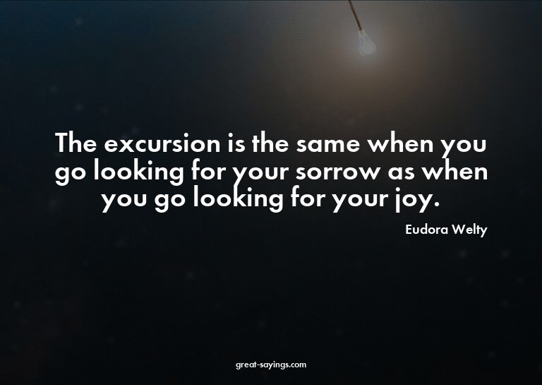 The excursion is the same when you go looking for your
