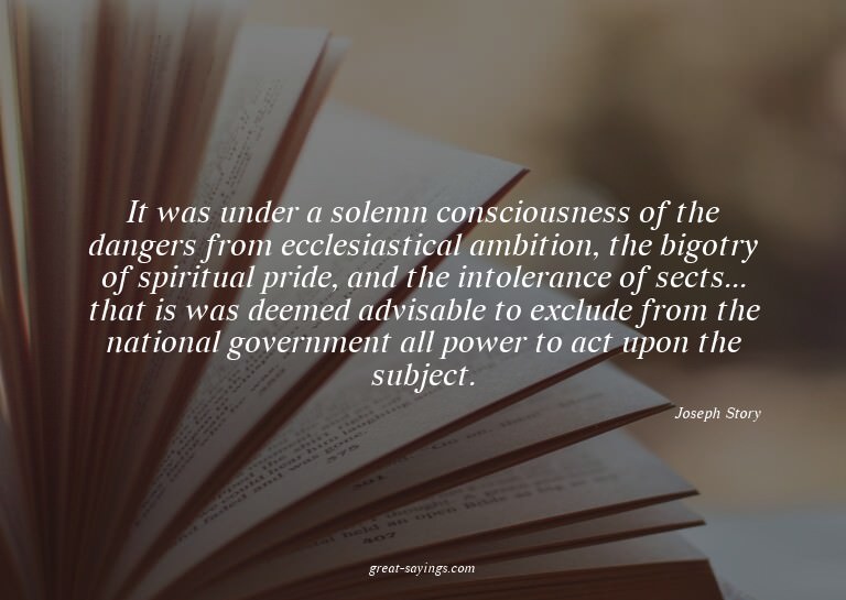 It was under a solemn consciousness of the dangers from