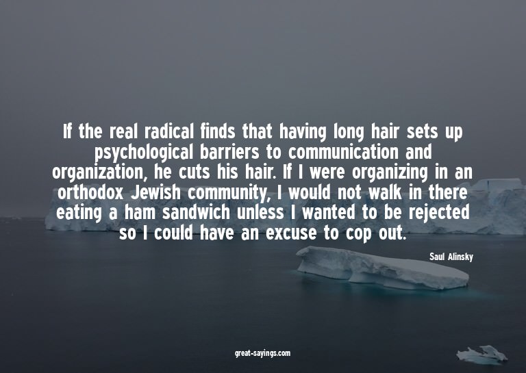 If the real radical finds that having long hair sets up