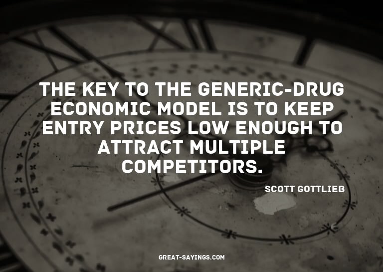 The key to the generic-drug economic model is to keep e