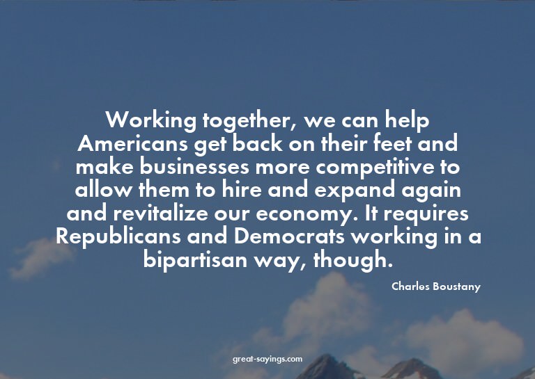 Working together, we can help Americans get back on the