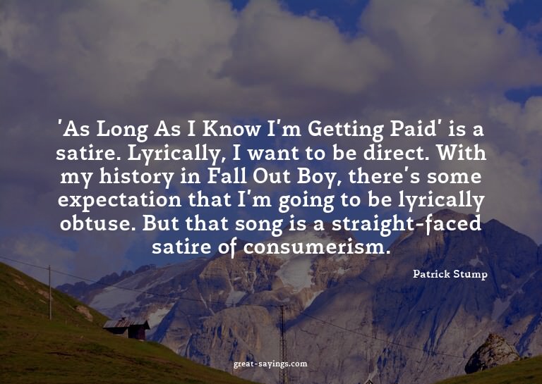 'As Long As I Know I'm Getting Paid' is a satire. Lyric