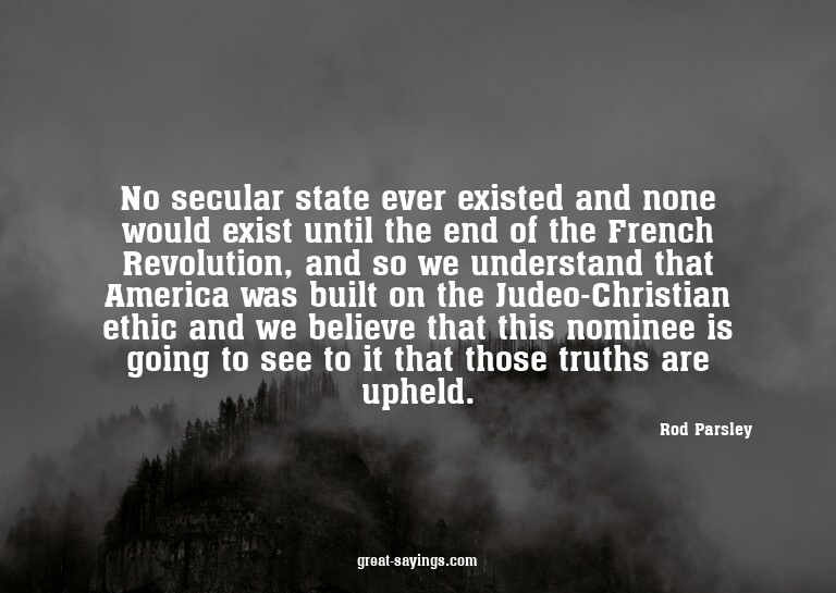 No secular state ever existed and none would exist unti