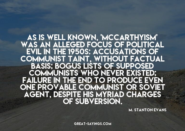 As is well known, 'McCarthyism' was an alleged focus of