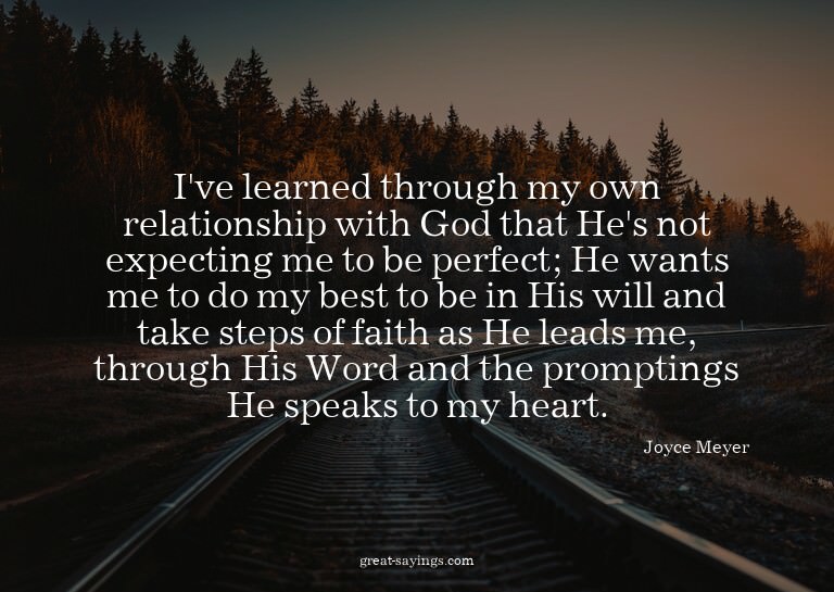 I've learned through my own relationship with God that