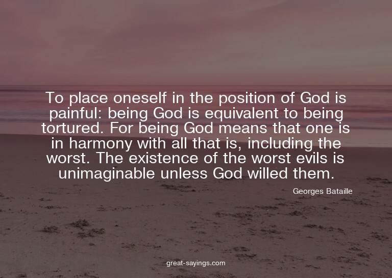 To place oneself in the position of God is painful: bei