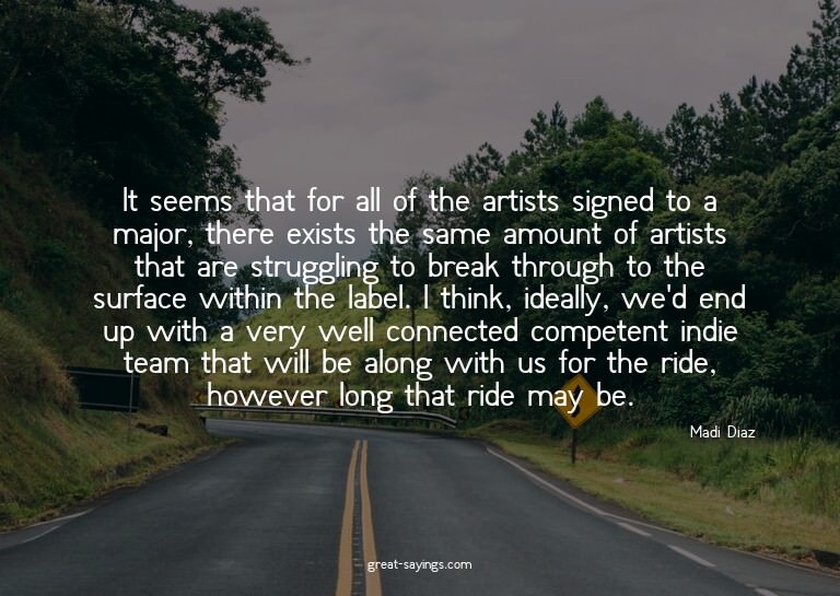 It seems that for all of the artists signed to a major,