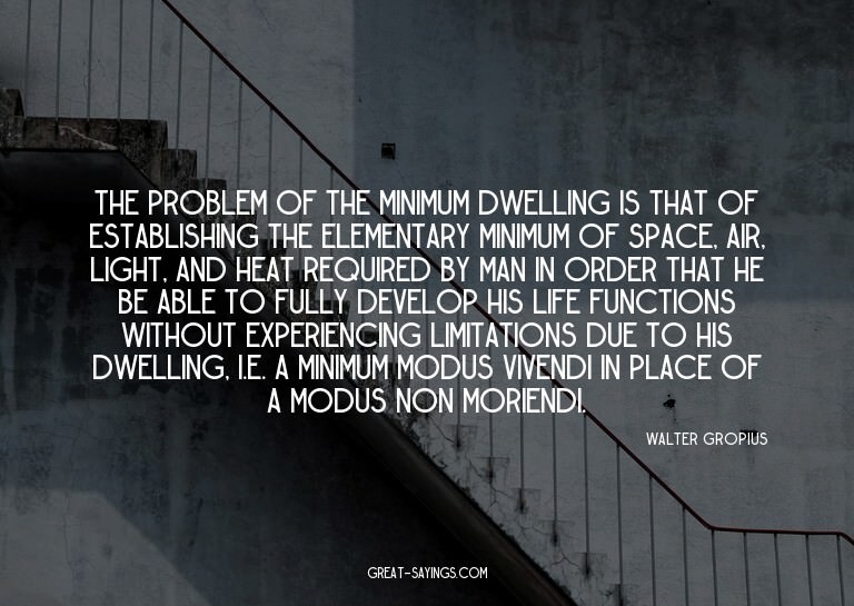 The problem of the minimum dwelling is that of establis