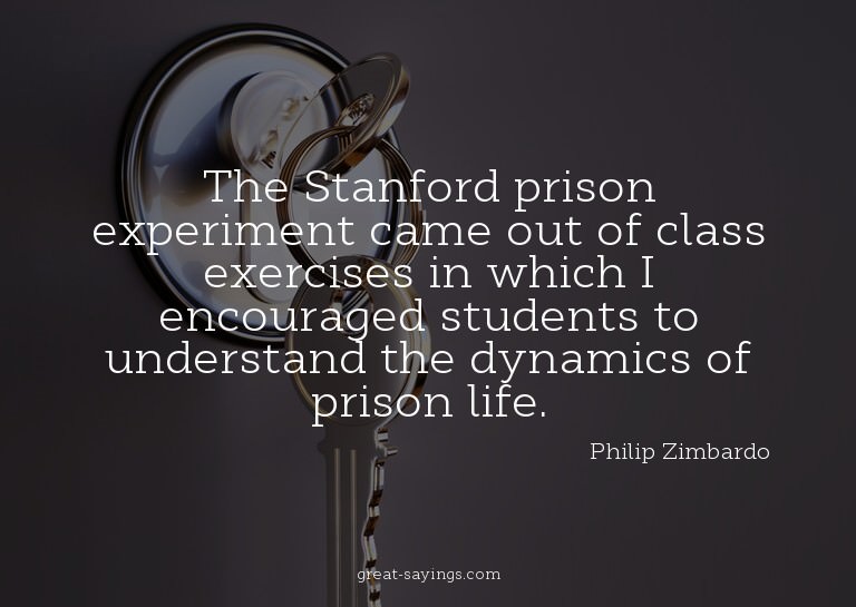 The Stanford prison experiment came out of class exerci