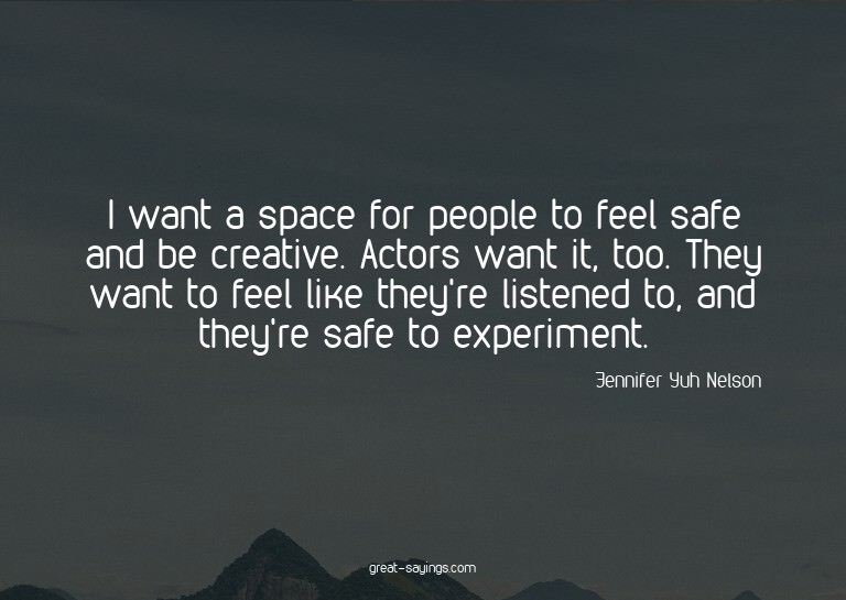I want a space for people to feel safe and be creative.