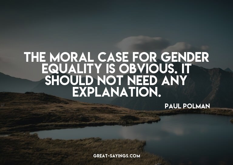 The moral case for gender equality is obvious. It shoul