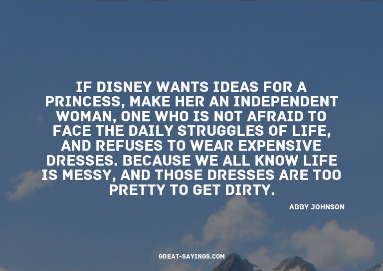 If Disney wants ideas for a princess, make her an indep