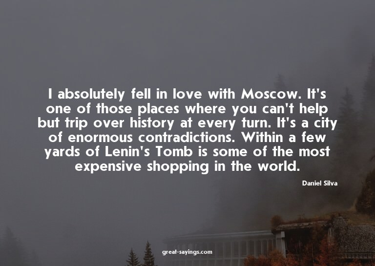 I absolutely fell in love with Moscow. It's one of thos