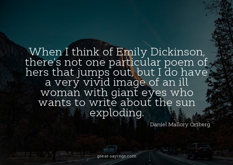 When I think of Emily Dickinson, there's not one partic