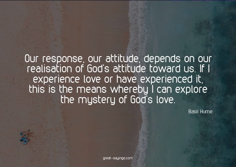Our response, our attitude, depends on our realisation