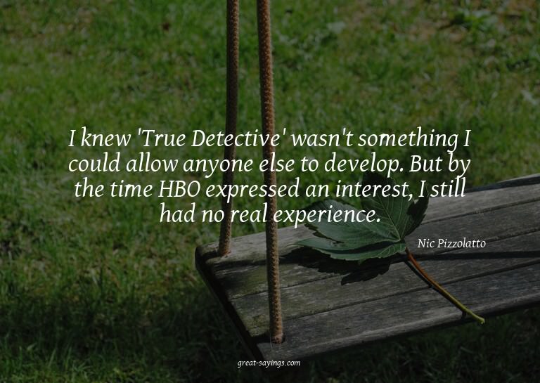 I knew 'True Detective' wasn't something I could allow