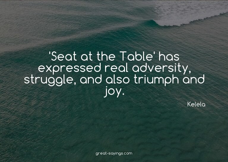 'Seat at the Table' has expressed real adversity, strug