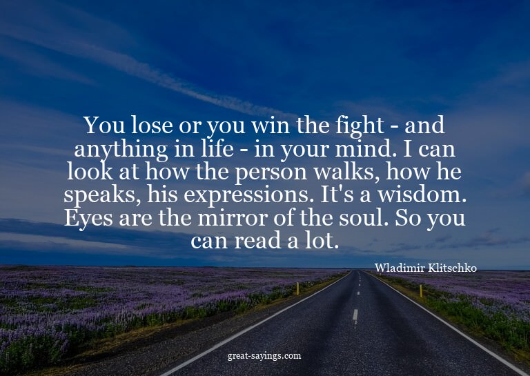 You lose or you win the fight - and anything in life -