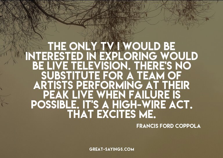 The only TV I would be interested in exploring would be