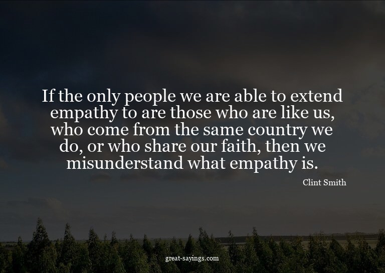If the only people we are able to extend empathy to are