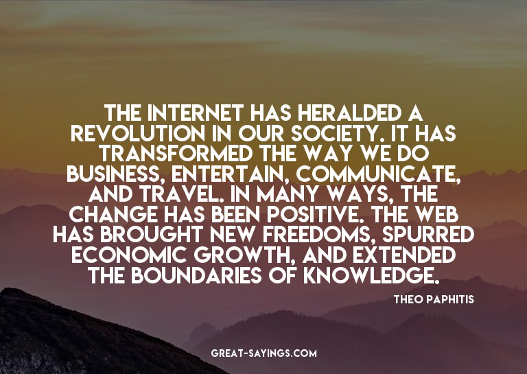 The Internet has heralded a revolution in our society.