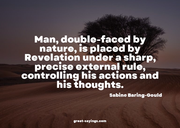 Man, double-faced by nature, is placed by Revelation un