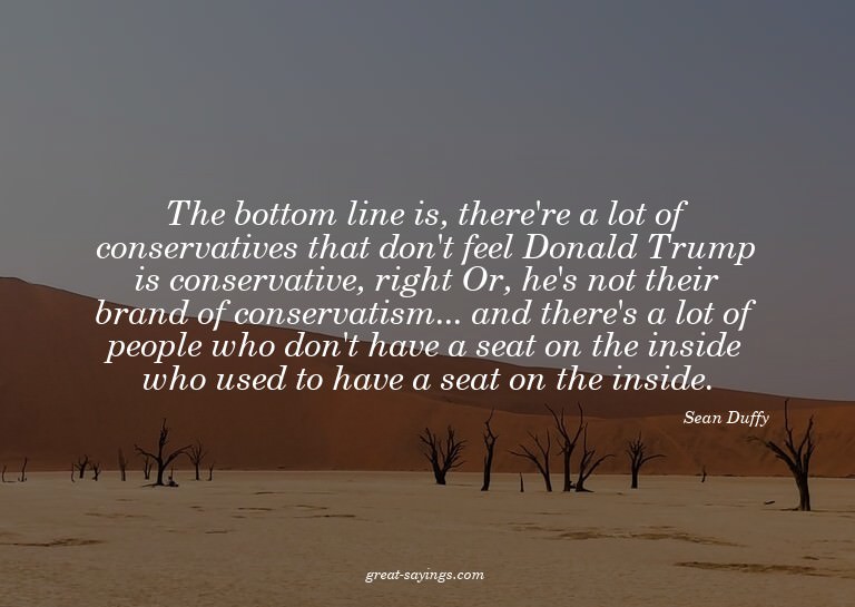 The bottom line is, there're a lot of conservatives tha
