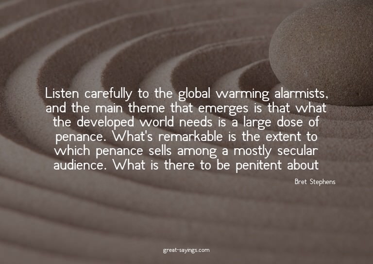 Listen carefully to the global warming alarmists, and t