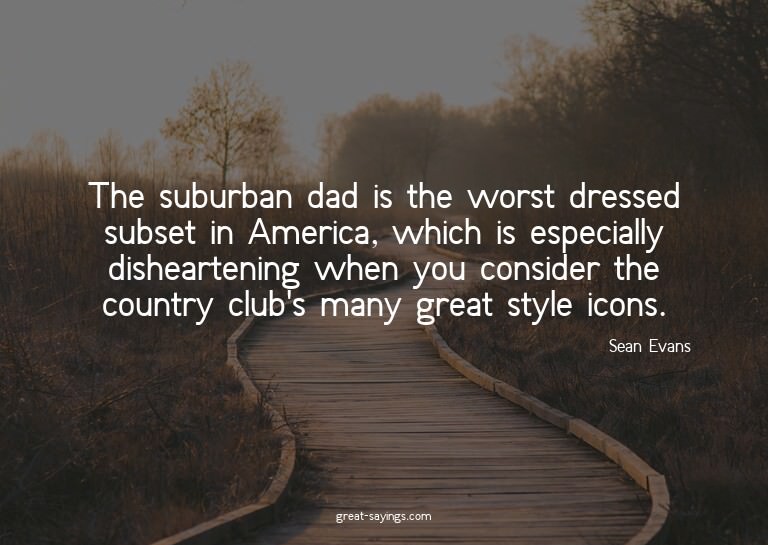 The suburban dad is the worst dressed subset in America