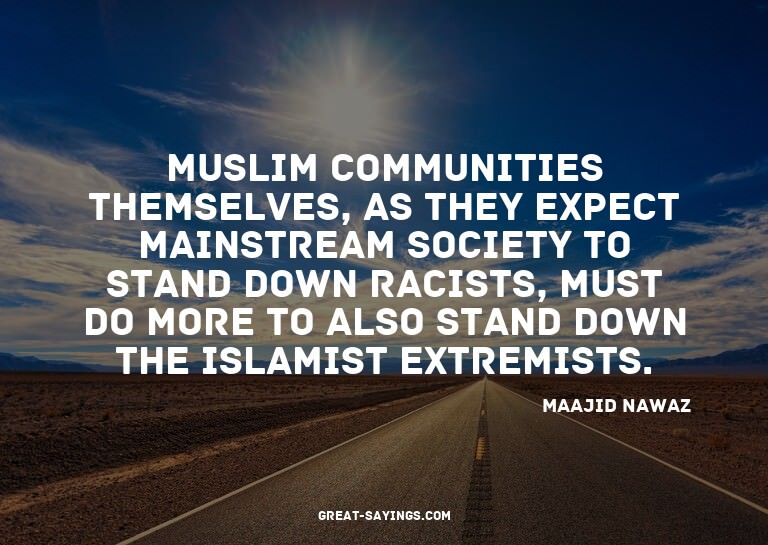 Muslim communities themselves, as they expect mainstrea