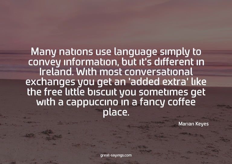 Many nations use language simply to convey information,