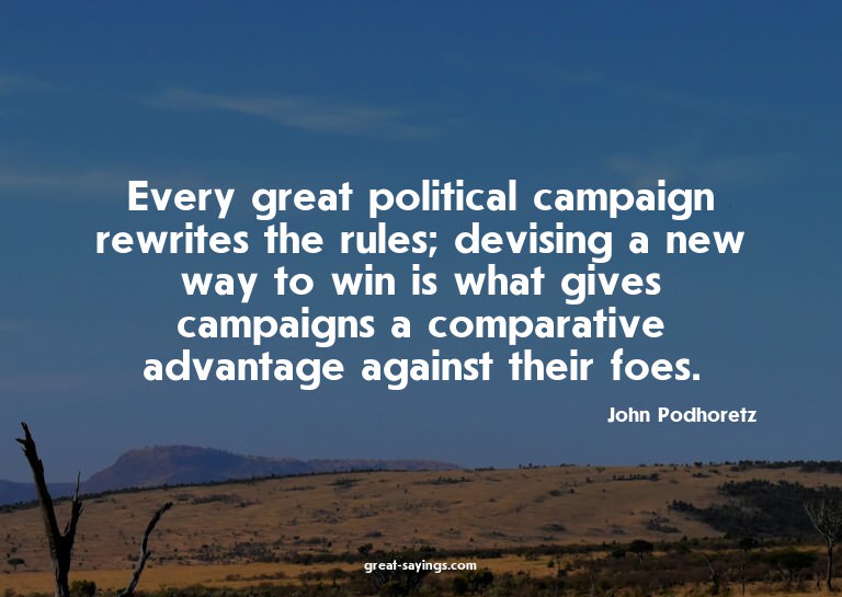 Every great political campaign rewrites the rules; devi