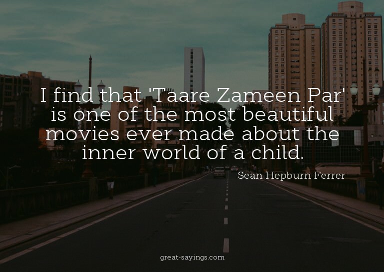 I find that 'Taare Zameen Par' is one of the most beaut