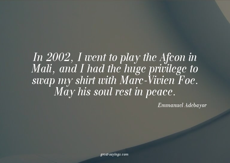 In 2002, I went to play the Afcon in Mali, and I had th