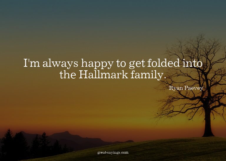 I'm always happy to get folded into the Hallmark family