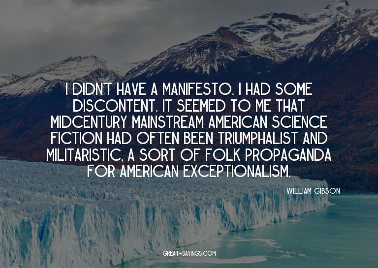I didn't have a manifesto. I had some discontent. It se