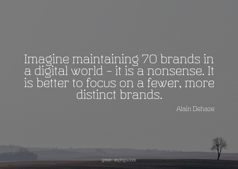 Imagine maintaining 70 brands in a digital world - it i