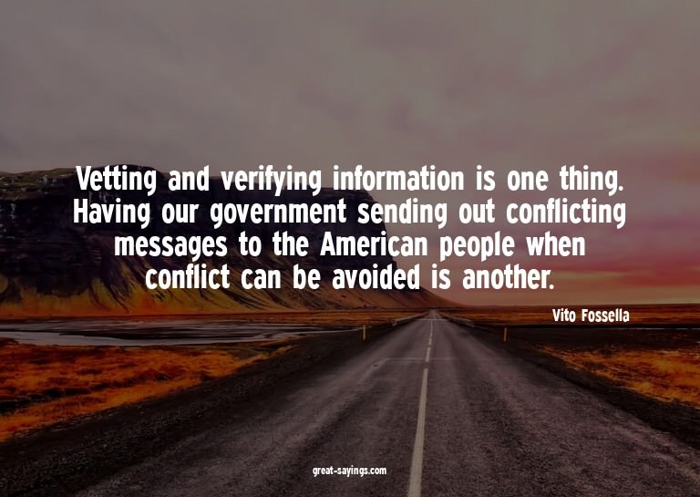 Vetting and verifying information is one thing. Having