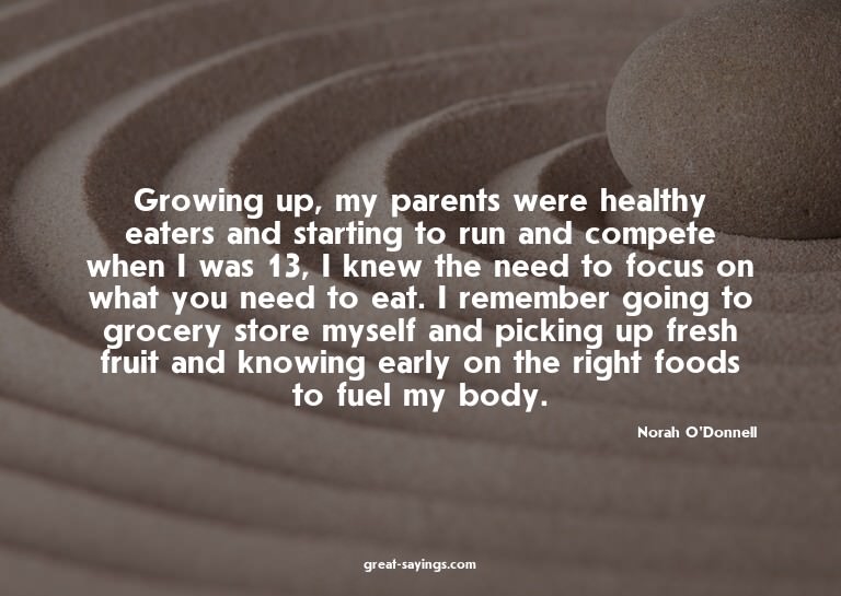 Growing up, my parents were healthy eaters and starting
