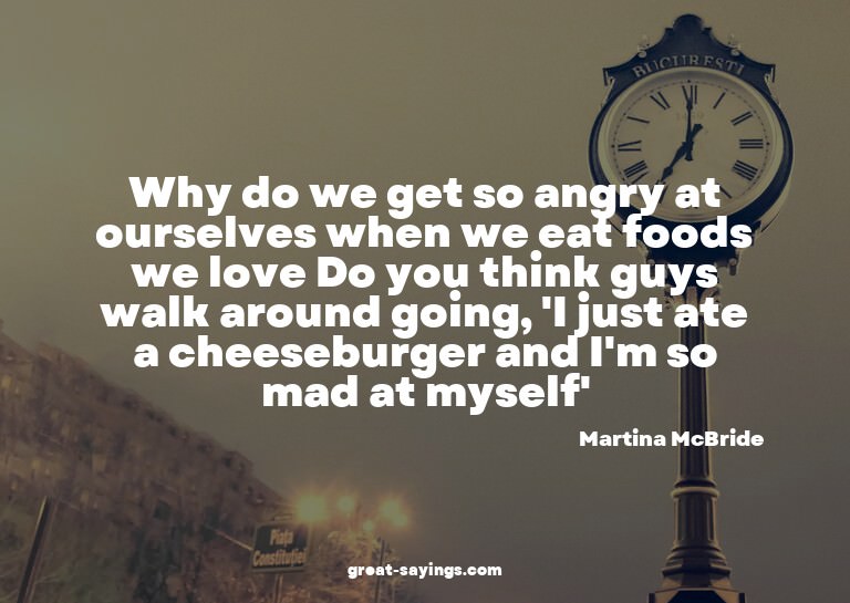 Why do we get so angry at ourselves when we eat foods w