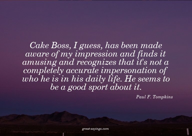 Cake Boss, I guess, has been made aware of my impressio